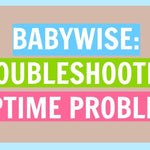 Troubleshooting Naptime with Babywise